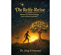 Die Reife-Reise: Warum ICH-Entwicklung unsere Zukunft entscheidet!