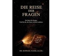 DIE REISE DER FRAGEN - Ein Buch für Kinder. Und für alle, die es einmal waren.