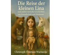 Die Reise der kleinen Lina - Tierische Geschichten: Fünf illustrierte Erzählungen über Freundschaft, Mut und Vertrauen
