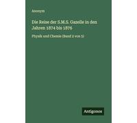 Die Reise der S.M.S. Gazelle in den Jahren 1874 bis 1876: Physik und Chemie (Band 2 von 5)