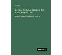 Die Reise der S.M.S. Gazelle in den Jahren 1874 bis 1876: Zoologie und Geologie (Band 3 von 5)