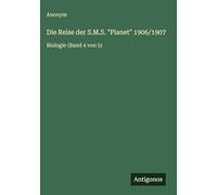 Die Reise der S.M.S. "Planet" 1906/1907: Biologie (Band 4 von 5)