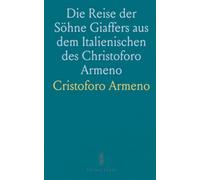 Die Reise der Söhne Giaffers aus dem Italienischen des Christoforo Armeno: Übersetzt Durch Johann Wetzel, 1583