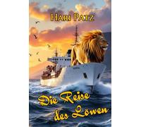 Die Reise des Löwen: Mit dem Schiff nach Südafrika (Die Löwen Trilogie)