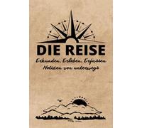 DIE REISE: Erkunden, Erleben, Erfassen | Notizen von unterwegs: 100 Seiten - DIN A5 - Liniert | Perfekt für Gedanken und Alltag - Skizzenbuch - Tagebuch - Erinnerungsbuch