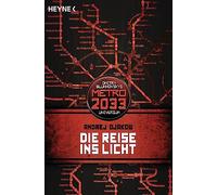 Die Reise ins Licht: METRO 2033-Universum-Roman