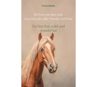 Die Reise mit dem Geld Eine Zukunft voller Wunder und Fluss: Du bist frei, wild und wunderbar - Magisches Zeitreiseabenteuer über Geld, Gefühle und Selbstvertrauen