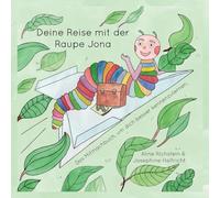 Die Reise mit der Raupe Jona: Ein Mitmachbuch, um dich besser kennenzulernen.