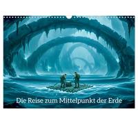 Die Reise zum Mittelpunkt der Erde (Wandkalender 2027 DIN A3 quer), CALVENDO Mon