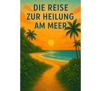 Die Reise zur Heilung am Meer