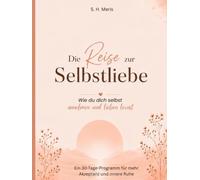Die Reise zur Selbstliebe: 30 Tage Selbstliebe Journal zum Ausfüllen mit Übungen für Frauen und Männer - Mehr Selbstwertgefühl, Achtsamkeit, Dankbarkeit und persönliche Entwicklung