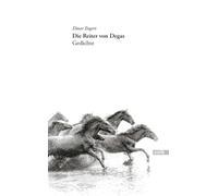 Die Reiter von Degas: Gedichte