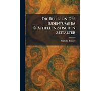 Die Religion Des Judentums Im Späthellenistischen Zeitalter