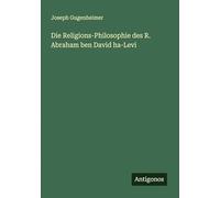 Die Religions-Philosophie des R. Abraham ben David ha-Levi