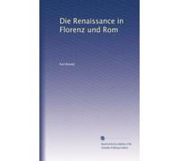 Die Renaissance in Florenz und Rom