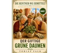 Die Rentner WG und der giftige grüne Daumen: Ein humorvoller Cosy-Krimi aus Sonnenwinkel (Die Rentner-WG ermittelt)