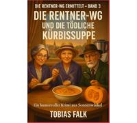 Die Rentner-WG und die tödliche Kürbissuppe: Band 3 der Sonnenwinkel-Krimis - warmherzig, witzig und mit Köpfchen (Die Rentner-WG ermittelt)