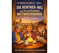 Die Rentner-WG und die verschwiegene Mittwochsrunde: Ein humorvoller Cosy-Krimi aus Sonnenwinkel (Die Rentner-WG ermittelt 4)