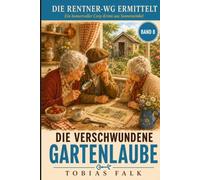 Die Rentner-WG und die verschwundene Gartenlaube: Ein humorvoller Cosy-Krimi aus Sonnenwinkel (Die Rentner-WG ermittelt)
