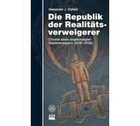 Die Republik der Realitätsverweigerer: Chronik eines angekündigten Staatsversagens (2020-2032) (Die Deutschland-Autopsie: Protokolle eines vermeidbaren Sterbens (2020-2035))