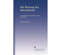 Die Rettung des Abendlandes: eine Nibelungen geschichte aus der Gegenwart