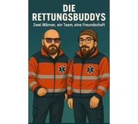 Die Rettungsbuddy: Zwei Männer, ein Team, eine Freundschaft