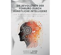 Die Revolution der Führung durch Künstliche Intelligenz: Vom Widerstand zur Begeisterung in der Arbeitswelt von morgen