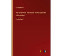 Die Revolution der Wiener im fünfzehnten Jahrhundert: Zweiter Band