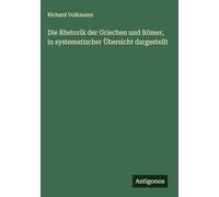 Die Rhetorik der Griechen und Römer, in systematischer Übersicht dargestellt