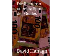 Die Richterin oder die Spur des Geldes: Politthriller