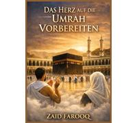 Die richtige Einstellung und Absicht für die Umrah: Ein spiritueller und praktischer Begleiter für die heilige Reise
