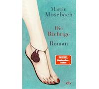 Die Richtige: Roman | Zwei Frauen, ein Maler und eine Warnung - ein virtuos erzählter Roman über die Abgründe in menschlichen Beziehungen, über Kunst und Leben, Liebe und Macht