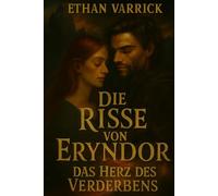 Die Risse von Eryndor: Das Herz des Verderbens