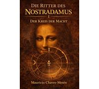 Die Ritter des Nostradamus I : Der Kreis der Macht (Die Saga des verbotenen Wissens)