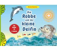 Die Robbe und der kleine Delfin: Ein Kinderbuch über Freundschaft, Mut und Abenteuer im Ozean - Vorlese- und Mitmachbuch mit Ausmalbildern für Kindergarten, Vorschule und Grundschule