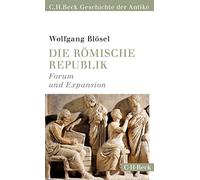 Die römische Republik: Forum und Expansion (C.H.Beck Geschichte der Antike): 6154
