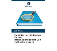 Die Rolle der Bibliothek für den Informationsbedarf von Hochschullehrern