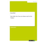 Die Rolle der Frau im Islam und in der Türkei