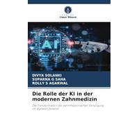Die Rolle der KI in der modernen Zahnmedizin: Die Transformation der zahnmedizinischen Versorgung im digitalen Zeitalter