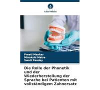 Die Rolle der Phonetik und der Wiederherstellung der Sprache bei Patienten mit vollständigem Zahnersatz