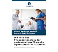 Die Rolle des Pflegepersonals in der postoperativen Phase der Myokardrevaskularisation: Kompetenzen der Krankenschwester