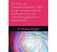 Die Rolle des Umweltbundesamts (UBA) in der umweltrechtlichen Rechtsprechung der Verwaltungsgerichte in Deutschland