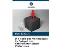 Die Rolle des Verteidigers im Spiegel des kontradiktorischen Verfahrens