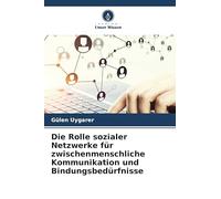Die Rolle sozialer Netzwerke für zwischenmenschliche Kommunikation und Bindungsbedürfnisse