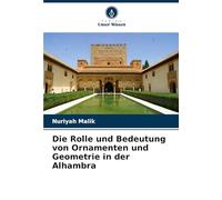 Die Rolle und Bedeutung von Ornamenten und Geometrie in der Alhambra