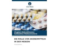 DIE ROLLE VON ARZNEIMITTELN IN DER MEDIZIN: MONOGRAPHIE