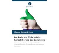 Die Rolle von CSOs bei der Konsolidierung der Demokratie: Untersuchung des Beitrags von zivilgesellschaftlichen Organisationen (CSOs) zur demokratischen Konsolidierung in Sierra Leone