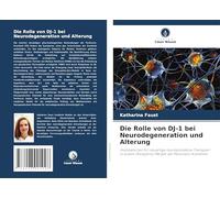 Die Rolle von DJ-1 bei Neurodegeneration und Alterung: Implikationen für neuartige neuroprotektive Therapien in einem Drosophila-Modell der Parkinson-Krankheit