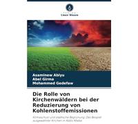 Die Rolle von Kirchenwäldern bei der Reduzierung von Kohlenstoffemissionen: Klimaschutz und städtische Begrünung: Das Beispiel ausgewählter Kirchen in Addis Abeba