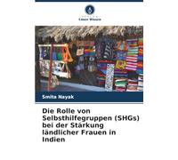 Die Rolle von Selbsthilfegruppen (SHGs) bei der Stärkung ländlicher Frauen in Indien